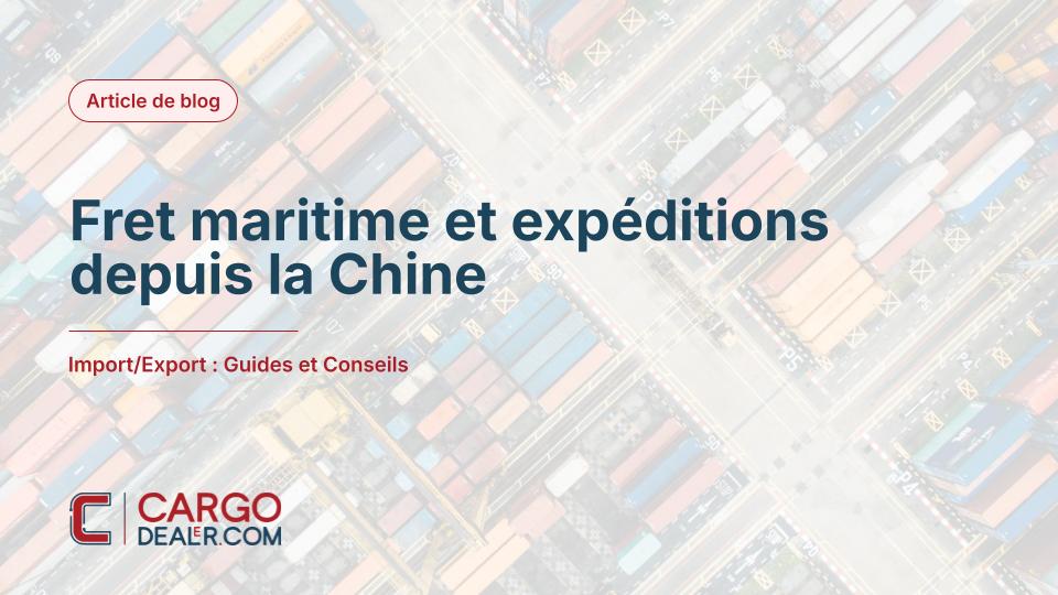 Fret maritime et expéditions depuis la Chine